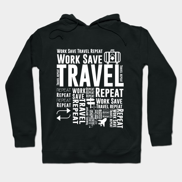 Work save travel repeat quotes Gift t shirt Hoodie by Tesszero